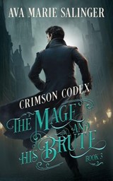 Crimson Codex (The Mage and His Brute Book 3) - Ava Marie Salinger - 9781912834600