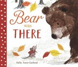 Bear Was There - Sally Anne Garland - 9781912858347