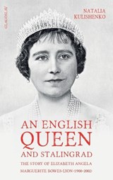 An English Queen and Stalingrad - Natalia Kulishenko - 9781912894611