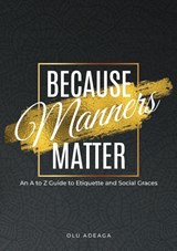 Because Manners Matter - Olu Adeaga - 9781912896059