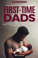 The Essential Guide for First-Time Dads - Akin Olunloyo - 9781912896974