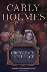 Crow Face, Doll Face - Carly Holmes - 9781912905829