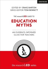 The researchED Guide to Education Myths: An evidence-informed guide for teachers - Craig Barton ; Tom Bennett - 9781912906390