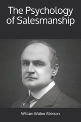 The Psychology of Salesmanship - William Walker Atkinson - 9781912925445