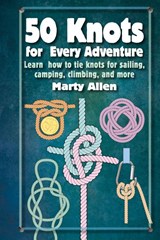 50 Knots for Every Adventure - Marty Allen - 9781912983612