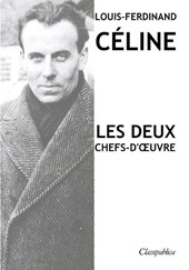 Louis-Ferdinand Celine - Les deux chefs-d'oeuvre
