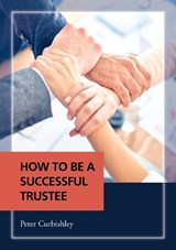 How To Be A Successful Trustee - CURBISHLEY,  Peter - 9781913012618
