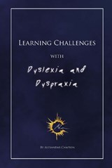 Learning Challenges with Dyslexia and Dyspraxia - Alexandar Campion - 9781913012625