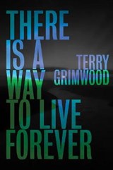 There is a Way to Live Forever - GRIMWOOD,  Terry - 9781913038205