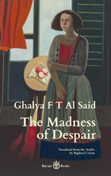 The Madness of Despair - Ghalya F T Al Said - 9781913043124