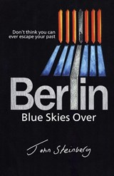 Blue Skies Over Berlin - John Steinberg - 9781913071387