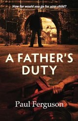 A Father's Duty - FERGUSON,  Paul - 9781913071585