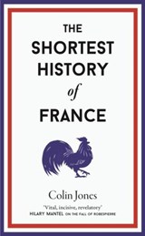 The Shortest History of France - Colin Jones - 9781913083304