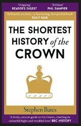 The Shortest History of the Crown - Stephen Bates - 9781913083397