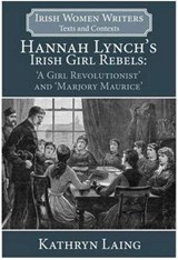Hannah Lynch's Irish Girl Rebels - Laing - 9781913087326
