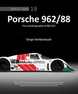 Porsche 962 /88 – The Autobiography of 962 011 - Serge Vanbockryck - 9781913089894