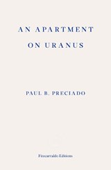 An Apartment on Uranus - Paul B. Preciado - 9781913097073