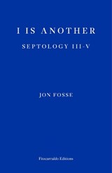 I is Another — WINNER OF THE 2023 NOBEL PRIZE IN LITERATURE - Jon Fosse - 9781913097387