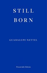 Still Born | Guadalupe Nettel | 