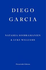 Diego Garcia - Natasha Soobramanien ; Luke Williams - 9781913097936