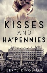 Kisses and Ha'pennies - Beryl Kingston - 9781913099077