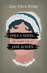 Only a Novel: The Double Life of Jane Austen - AIKEN HODGE,  Jane - 9781913099251