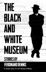 The Black And White Museum - Ferdinand Dennis - 9781913109837