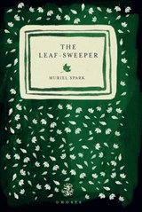 The Leaf Sweeper - Muriel Spark - 9781913111625