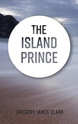 The Island Prince - CLARK,  Gregory James - 9781913136000