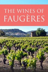 The Wines of Faugeres - Rosemary (President of the Circle of Wine Writers) George - 9781913141837