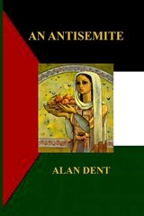 An Antisemite - Alan Dent - 9781913144289
