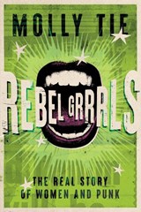 Rebel Grrrls - Molly Tie - 9781913172985