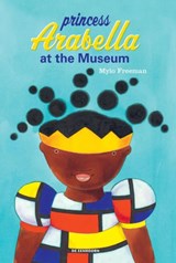 Princess Arabella At the Museum - Mylo Freeman - 9781913175054