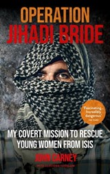 Operation Jihadi Bride - John Carney ; Clifford Thurlow - 9781913183080