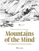 Mountains of the Mind: Meditations and Literati Paintings - Yu Hui ; Lin Mu - 9781913190811