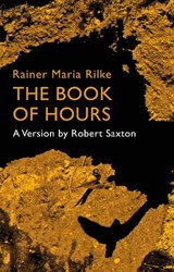 Rainer Maria Rilke, The Book of Hours - Robert Saxton - 9781913201227