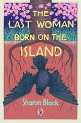 The Last Woman Born on the Island - Sharon Black - 9781913212346
