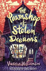 The Pawnshop of Stolen Dreams - Victoria Williamson - 9781913230500