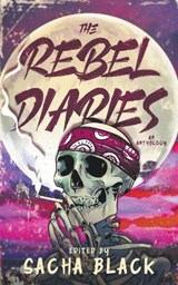 The Rebel Diaries - BLACK,  Sacha ; Leslie, Mark ; Williamson, Scott - 9781913236892