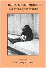 THE PIG'S FEET MURDER AND OTHER SHORT STORIES - Martin Coffey - 9781913275938