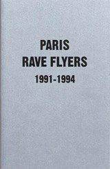 Paris Rave Flyers 1991 - 1994 - Magazine - 9781913316082