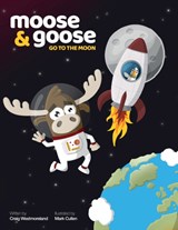 Moose & Goose go to the Moon - Craig Westmoreland - 9781913319762