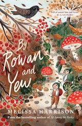 By Rowan and Yew - Melissa Harrison - 9781913322137