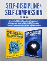 Self-Discipline & Self-Compassion (2 in 1) - Peter Meadows ; Kyle Neff ; Martin Hollins - 9781913327163
