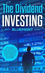The Dividend Investing Blueprint - Dale Walton - 9781913327248