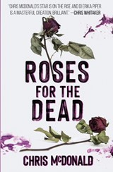 Roses for the Dead - Chris McDonald - 9781913331252