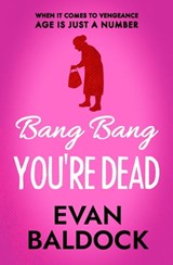 Bang Bang, You're Dead - Evan Baldock - 9781913331337