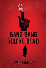 Bang Bang, You're Dead - Evan Baldock - 9781913331344