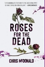 Roses for the Dead - MCDONALD,  Chris - 9781913331399