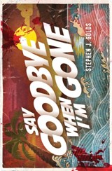 Say Goodbye When I'm Gone - Stephen J. Golds - 9781913331795